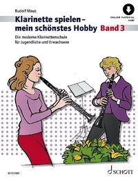 Rudolf Mauz - Playing the Clarinet - My favourite Hobby Vol. 3 : Klarinette spielen - mein schönstes Hobby - Die moderne Schule für Jugendliche und Erwachsene. Vol. 3. clarinet..