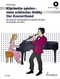 Rudolf Mauz - Playing the Clarinet - My favourite Hobby  : Klarinette spielen - mein schönstes Hobby - Der Konzertband. clarinet and piano. Recueil de pièces instrumentales..