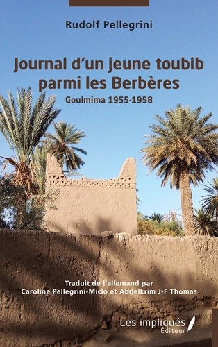Journal d'un jeune toubib parmi les Berbères. Goulmina 1955-1958