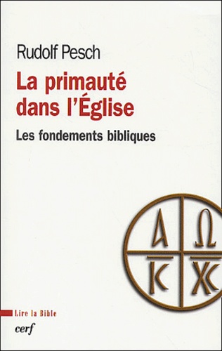 Rudolf Pesch - La Primaute Dans L'Eglise. Les Fondements Bibliques.