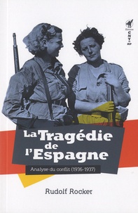 Rudolf Rocker - La tragédie de l'Espagne - Analyse du conflit (1936-1937).