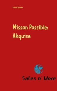 Rudolf Schafer - Misson Possible: Akquise.