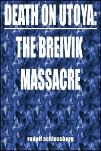  Rudolf Schlossberg - Death on Utoya: The Breivik Massacres.