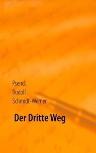 Rudolf Schmidt-Werner - Der Dritte Weg.