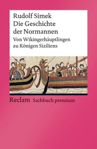 Die Geschichte der Normannen. Von Wikingerhäuptlingen zu Königen Siziliens