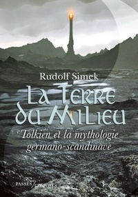 Rudolf Simek et Mahdî Brecq - La Terre du Milieu - Tolkien et la mythologie germano-scandinave.