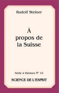Rudolf Steiner - A propos de la Suisse - Série à thème n° 16.