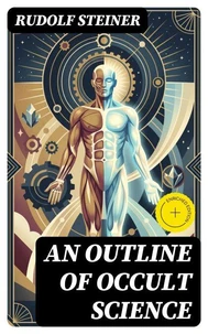 An Outline of Occult Science (Annotated)