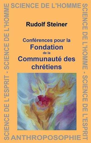 Rudolf Steiner - Conférences pour la fondation de la communauté des chrétiens.