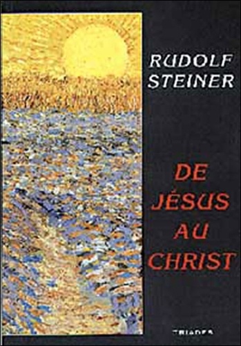 Rudolf Steiner - De Jésus au Christ....