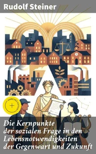 Die Kernpunkte der sozialen Frage in den Lebensnotwendigkeiten der Gegenwart und Zukunft