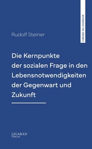 Die Kernpunkte der sozialen Frage in den Lebensnotwendigkeiten der Gegenwart und Zukunft