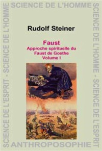 Rudolf Steiner - Faust de Goethe - Approche spirituelle, Volume 2.