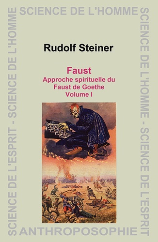 Rudolf Steiner - Faust - Approche spirituelle du Faust de Goethe, Volume 1.