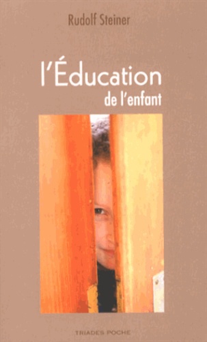 Rudolf Steiner - L'éducation de l'enfant - Un choix de conférences et d'écrits.