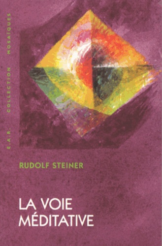 Rudolf Steiner - La voie méditative.