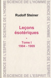 Rudolf Steiner - Leçons ésotériques - Tome 1 (1904-1909).