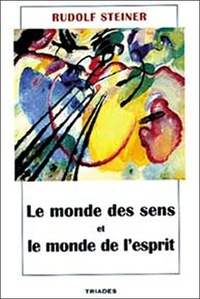 Rudolf Steiner - Monde des sens et monde de l'esprit.