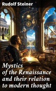 Mystics of the Renaissance and their relation to modern thought