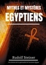 Rudolf Steiner - Mythes et Mystères Egyptiens - Une histoire de la spiritualité de l'ancienne Egypte.