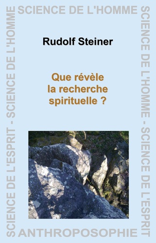 Rudolf Steiner - Que révèle la recherche spirituelle ?.