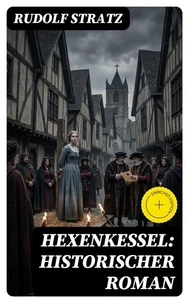 Hexenkessel: Historischer Roman