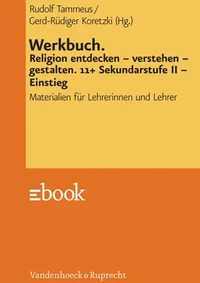 Werkbuch. Religion entdecken – verstehen – gestalten. 11+