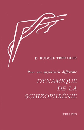 Rudolf Treichler - Dynamique De La Schizophrenie. Pour Une Psychiatrie Differente.