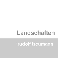 Rudolf Treumann - Landschaften - Ein marginalisiertes Genre.