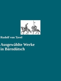 Rudolf von Tavel et Gabriel Arch - Ausgewählte Werke in Bärndütsch.