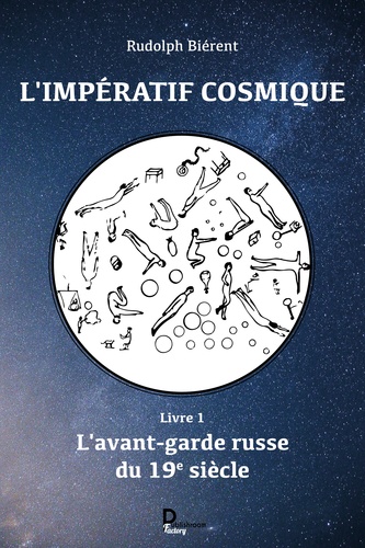 L'impératif cosmique. Livre 1, L'avant-garde russe du 19e siècle