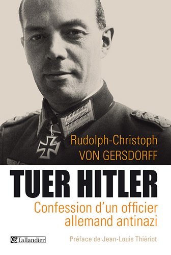 Tuer Hitler. Confession d'un officier allemand Antinazi