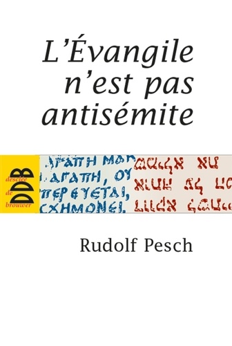 Rudolph Pesch - L'Evangile n'est pas antisémite - Saint Jean soumis à l'examen.