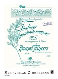 Rudolph Tillmetz - Classics Relaunched  : Fantaisie pastorale roumaine - op. 34. flute and piano..