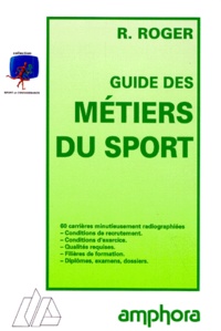 Rudolphe Roger - Guide Des Metiers Du Sport. Edition 1994.