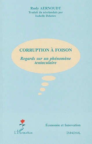 Rudy Aernoudt - Corruption à foison - Regards sur un phénomène tentaculaire.