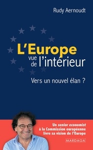 Rudy Aernoudt - L'Europe vue de l'intérieur - Vers un nouvel élan ?.