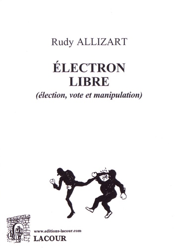 Rudy Allizart - Electron libre (élection, vote et manipulation).