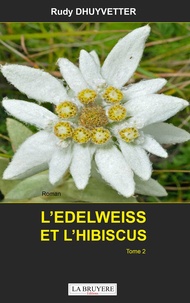 Rudy Dhuyvetter - L'edelweiss et l'hibiscus.