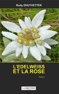 Rudy Dhuyvetter - L'edelweiss et la rose.