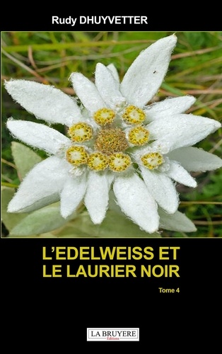 Rudy Dhuyvetter - L'edelweiss et le laurier noir.