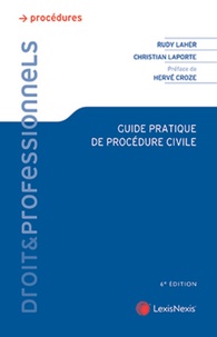 Rudy Laher et Christian Laporte - Guide pratique de procédure civile.
