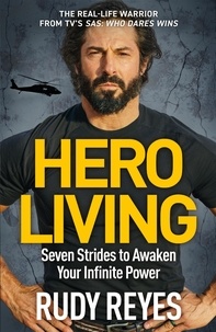 Rudy Reyes - Hero Living - Seven Strides to Awaken Your Infinite Power.