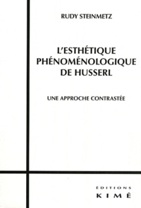 Rudy Steinmetz - L'esthétique phénoménologique de Husserl - Une approche contrastée.