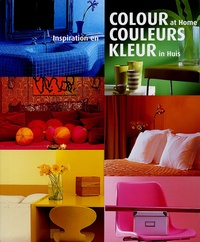 Rudy Stevens et Philippe De Baeck - Colour at Home : Inspiration en couleurs : Kleur in Huis.