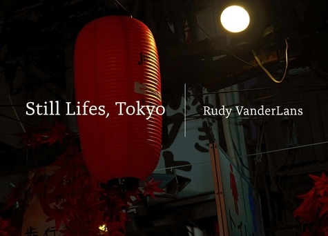 Rudy Vanderlans - Still Lifes, Tokyo.