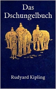 Rudyard Kipling - Das Dschungelbuch - Illustrierte Ausgabe.