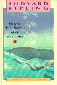 Rudyard Kipling - Histoires comme ça  : Histoire de la baleine et de son gosier.