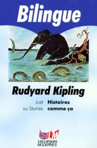 Rudyard Kipling - Histoires Comme Ca : Just So Stories. Bilingue Anglais/Francais.