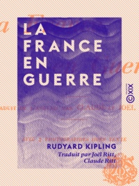 Rudyard Kipling et Joël Ritt - La France en guerre.